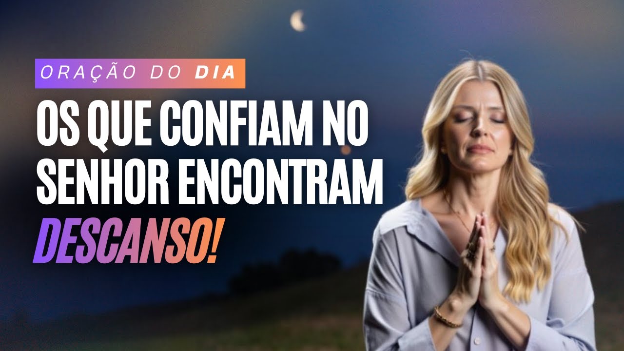 Confie no Senhor e Encontre Descanso! | Salmo 55 - Libertação da Ansiedade e do Medo🙏 | 31/01