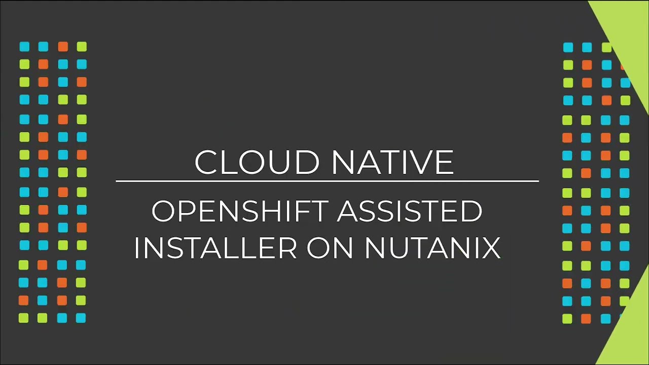 Red Hat OpenShift Assisted Installer on Nutanix | AHV Mission Control | Nutanix University