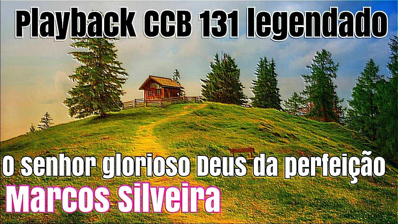 PLAYBACK CCB Ó SENHOR GLORIOSO DEUS DA PERFEIÇÃO 131 LEGENDADO HINARIO 5