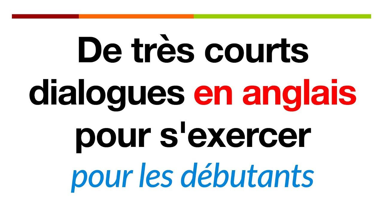 De très courts dialogues en anglais pour s'exercer pour les débutants