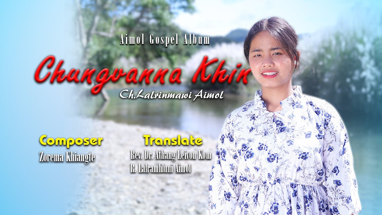 Chung vanna khin | Aimol Gospel Song | Ch Lalrinmawi Aimol