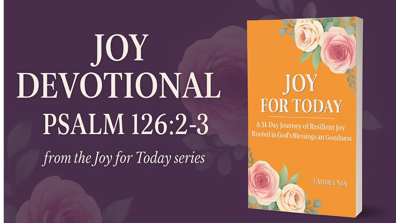 Devotional Encouragement for Women of Faith | Joy Devotional (Psalm 126:2-3)