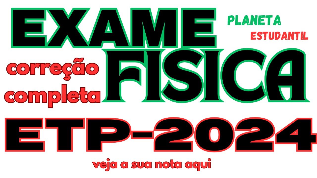 Correção Completa do exame de Física ao ETP-2024