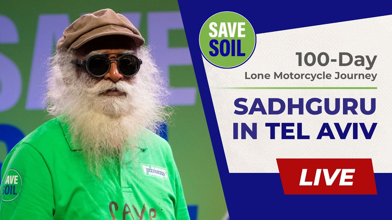Sadhguru in Tel Aviv to #SaveSoil - LIVE | 7 May | 8 PM IDT, 10:30 PM IST