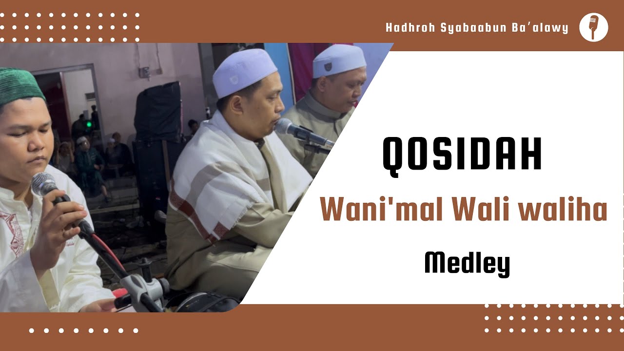 QOSIDAH WANI MAL WALI WALIHA , MEDLEY - NURUL MUSTHOFA/SYABAABUN BA’ALAWY