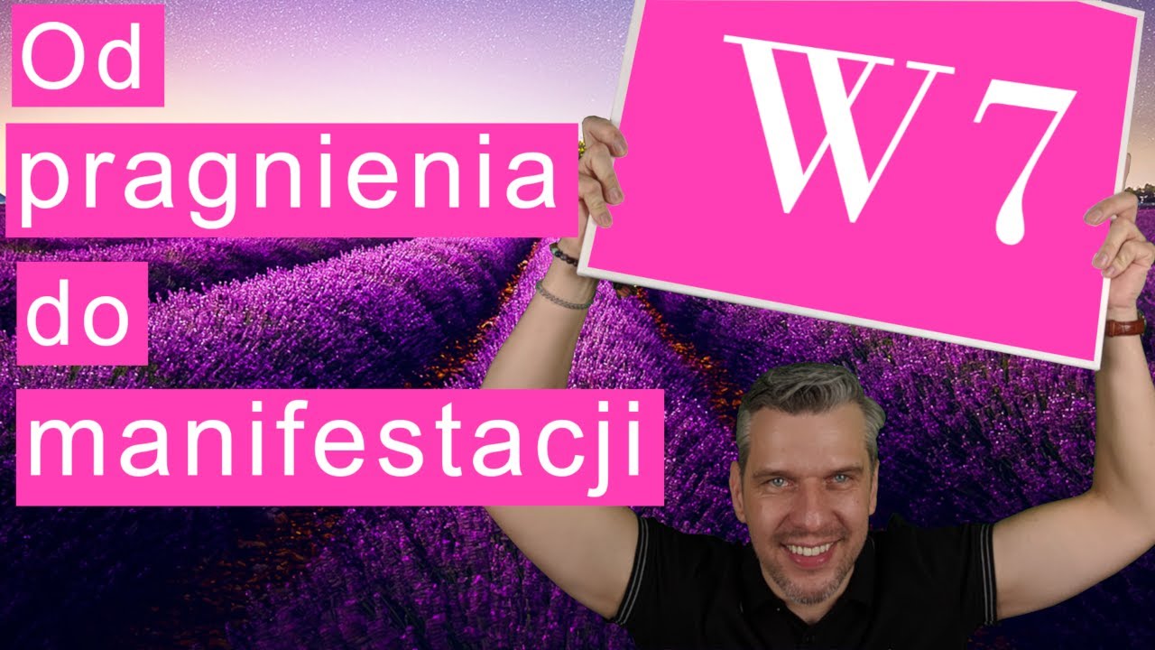 W7: Od pragnienia do manifestacji. Jak myśli zamieniają się w rzeczy | Adam Alexander