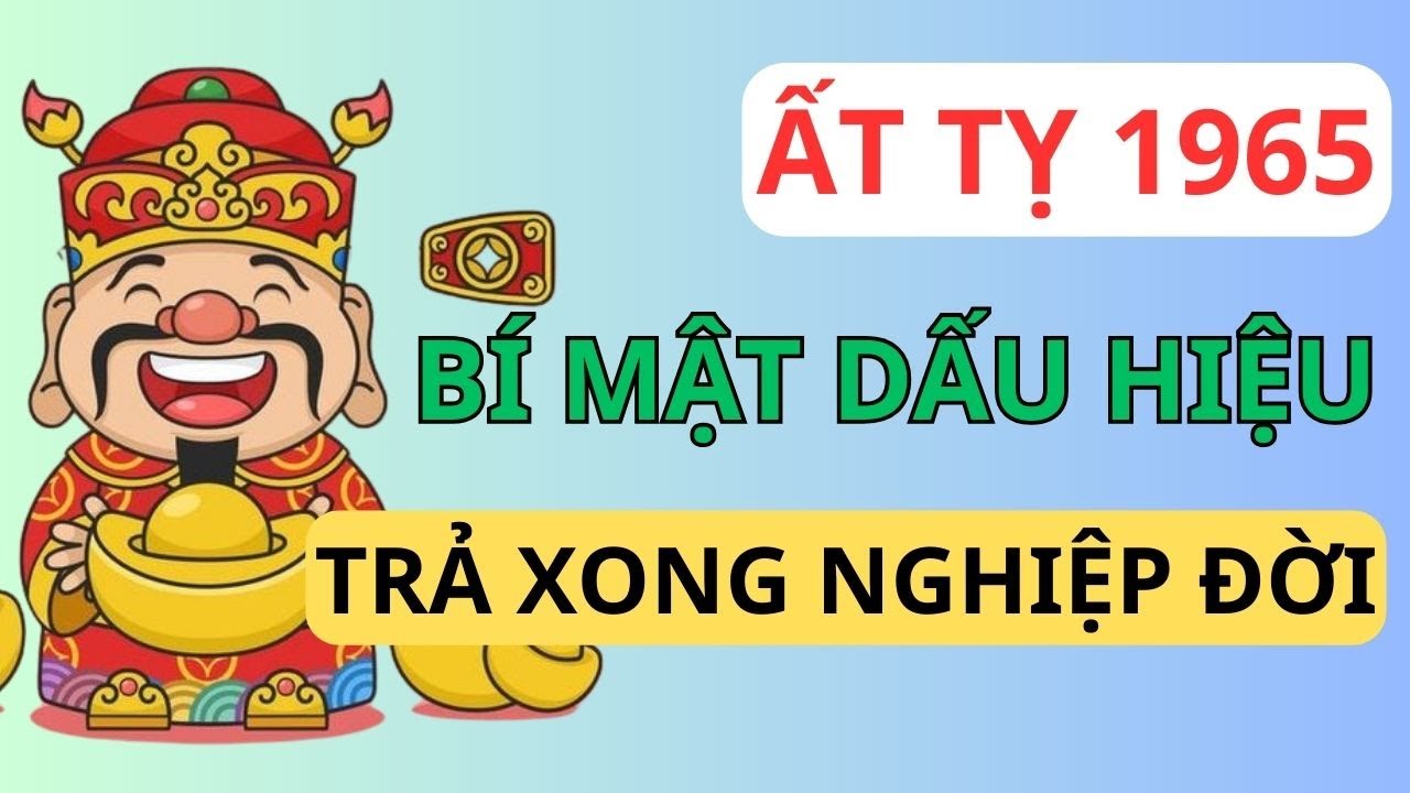 Ất Tỵ 1965: Nếu Thấy 7 Dấu Hiệu Này Xuất Hiện, Xin Chúc Mừng Bạn Đã Cải Mệnh Thành Công, Tiền Bạc