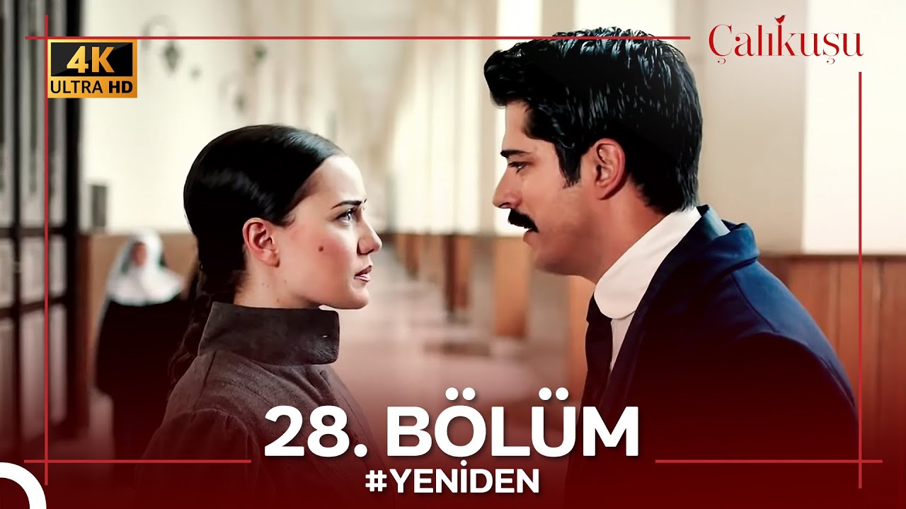 Çalıkuşu 28. Bölüm #YENİDEN (4K)