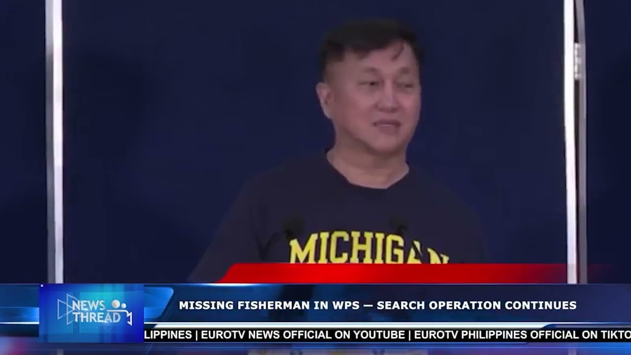 MISSING FISHERMAN IN WPS &mdash; SEARCH OPERATION CONTINUES