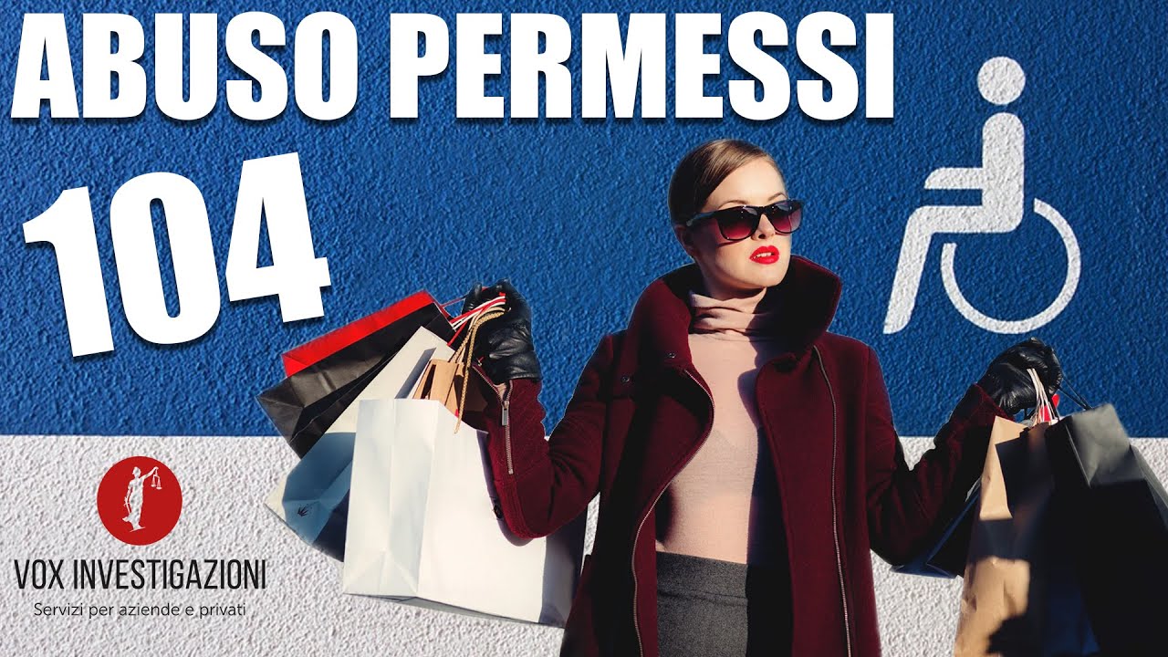 Legge 104 abuso dei permessi, le conseguenze per chi ne abusa - Investigatore Privato