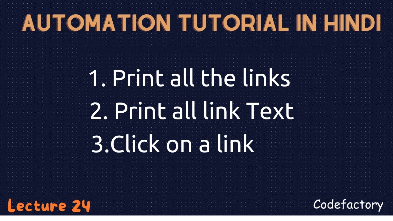 LECTURE 24 | HOW TO PRINT LINKS OF A WEBPAGE USING FINDELEMENTS | CLICK ON A PARTICULAR WEBELEMENT