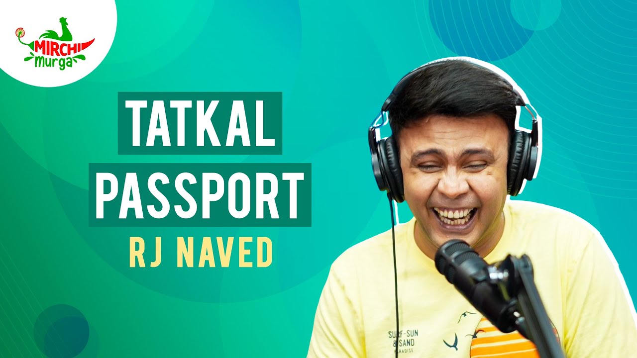 Tatkal Passport | Mirchi Murga | RJ Naved