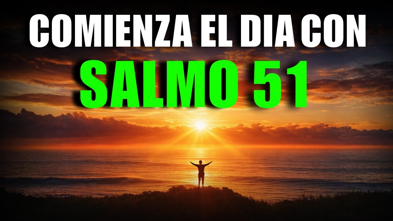 ORACIÓN DE LA MAÑANA CON EL SALMO 51 | Arrepentimiento y Corazón Limpio