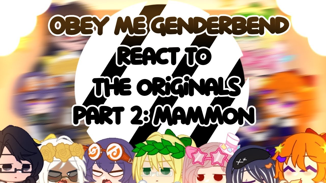 •Obey me genderbend react to the originals•Part 2: Mammon•Kinda short?•Read description•