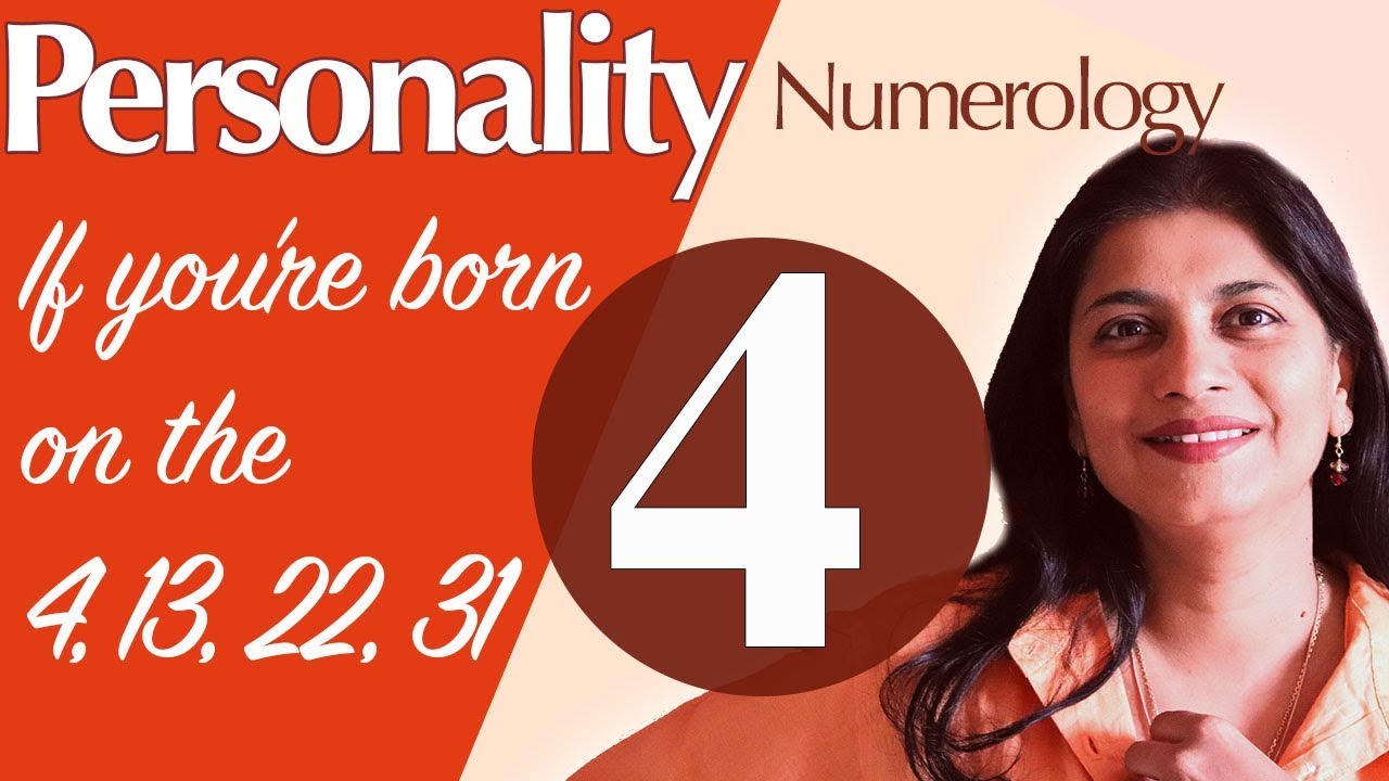 Numerology : the number 4 personality (if you're born on the 4, 13, 22 or 31)