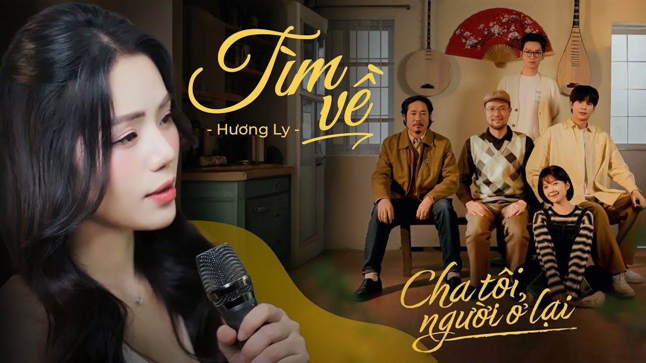 TÌM VỀ | HƯƠNG LY | OST "CHA TÔI, NGƯỜI Ở LẠI" | Ới à tìm về lời ru, năm canh trường mẹ ôm giấc ngủ