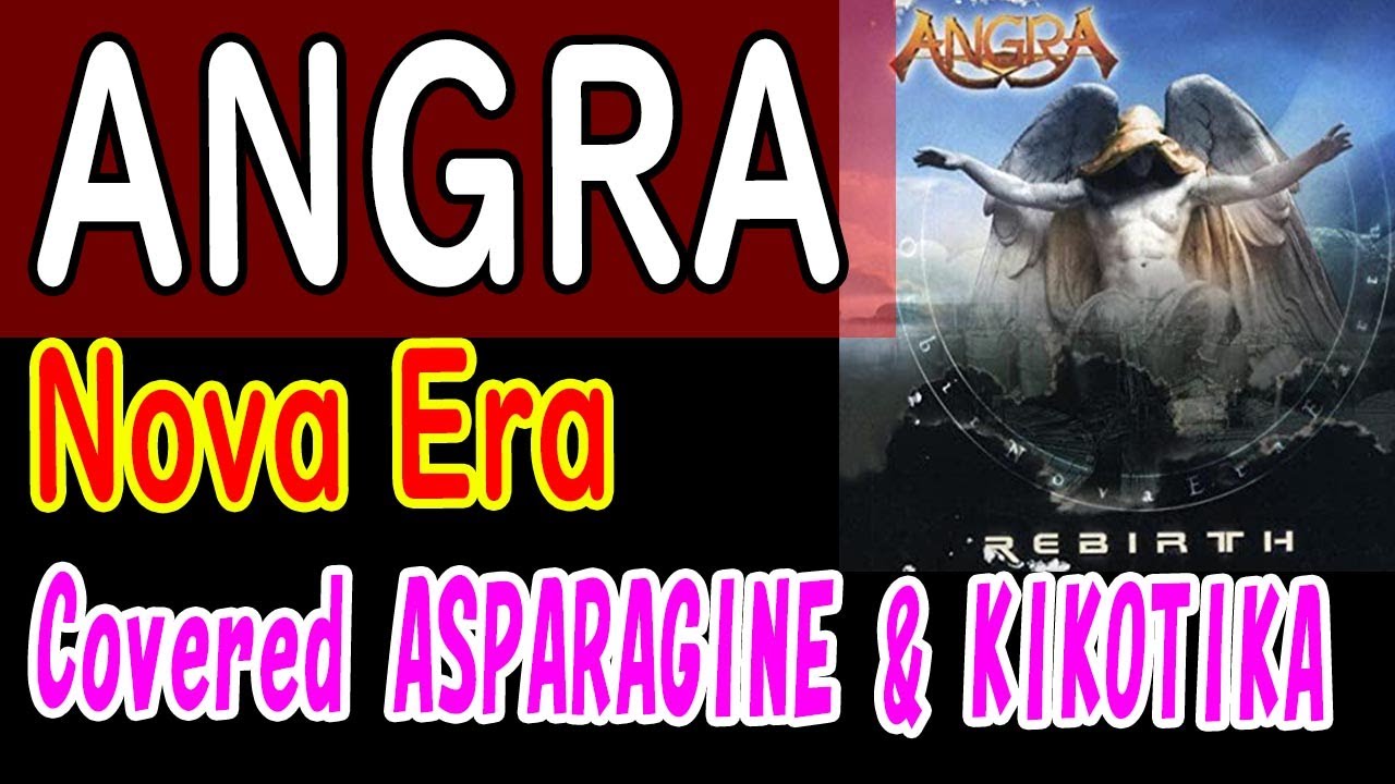 Angra -Nova Era Cover ASPARAGINE & KIKOTIKA