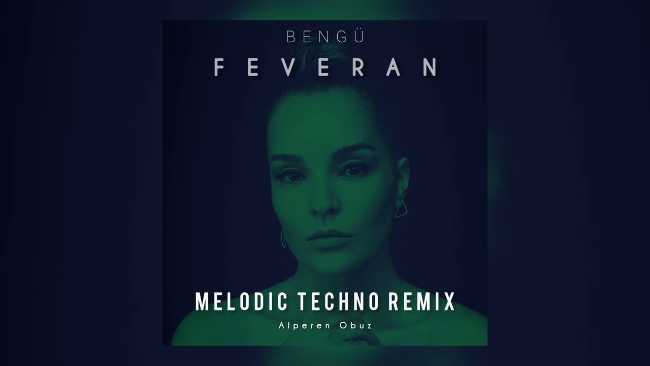 Bengü - Feveran(Alperen Obuz Remix)[Turkish Melodic Techno]
