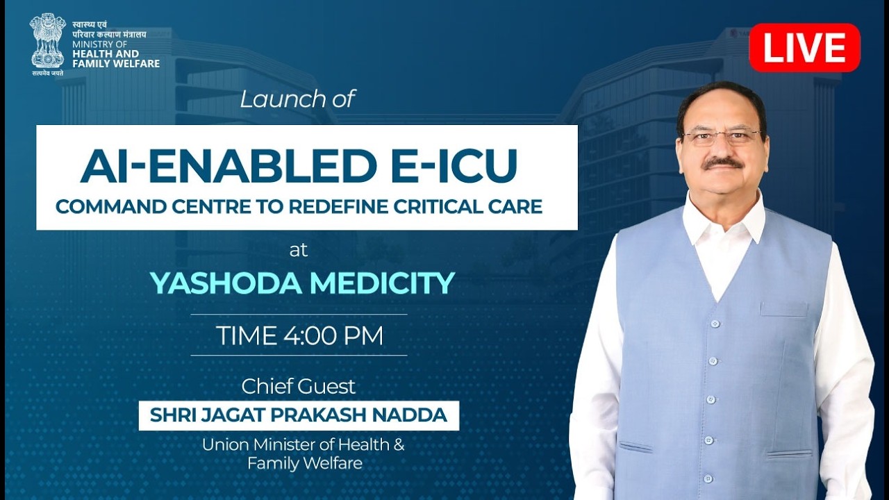 LIVE: Shri J.P. Nadda Launches AI-Enabled E-ICU Command Centre at Yashoda Medicity