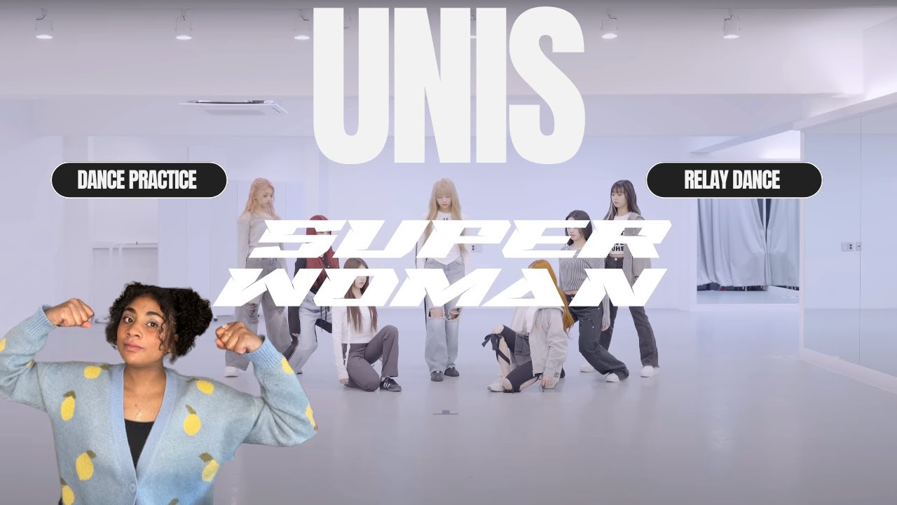 UNIS(유니스) 'SUPERWOMAN' Dance Practice + RELAY DANCE  REACTION!! ||