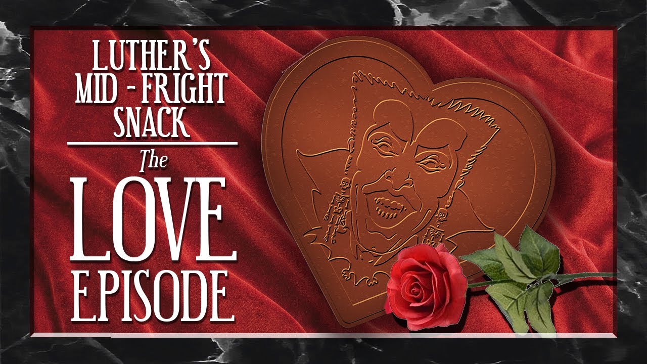Luther's Mid-Fright Snack: The Love Episode