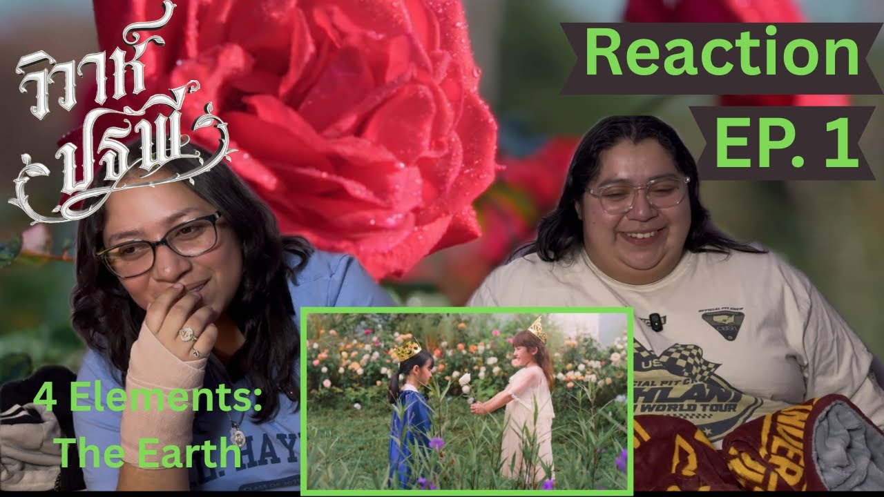 4 Elements: The Earth วิวาห์ปฐพี Ep. 1 Reaction