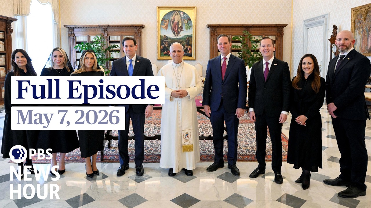 Pełny odcinek programu PBS News Hour, 7 maja 2026 r.