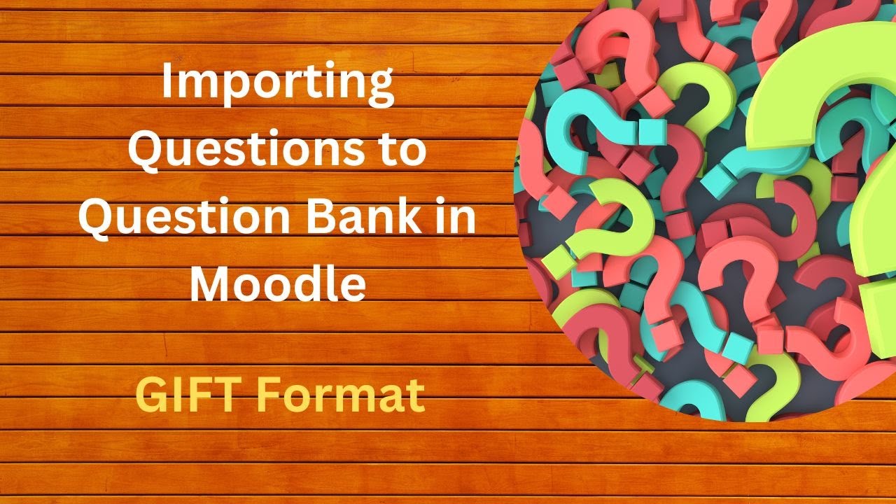 How to write questions in GIFT format and uploading to Moodle Question Bank