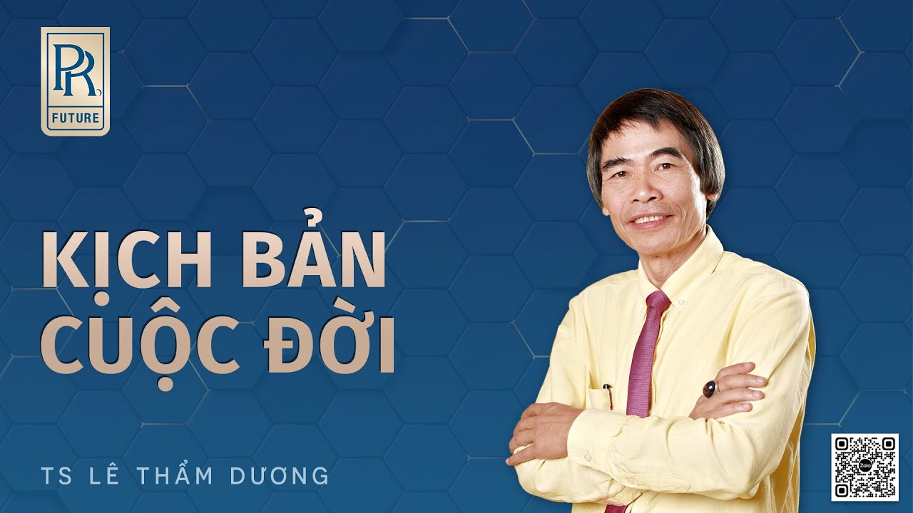 KỊCH BẢN CUỘC ĐỜI | TS LÊ THẨM DƯƠNG MỚI NHẤT NĂM 2022