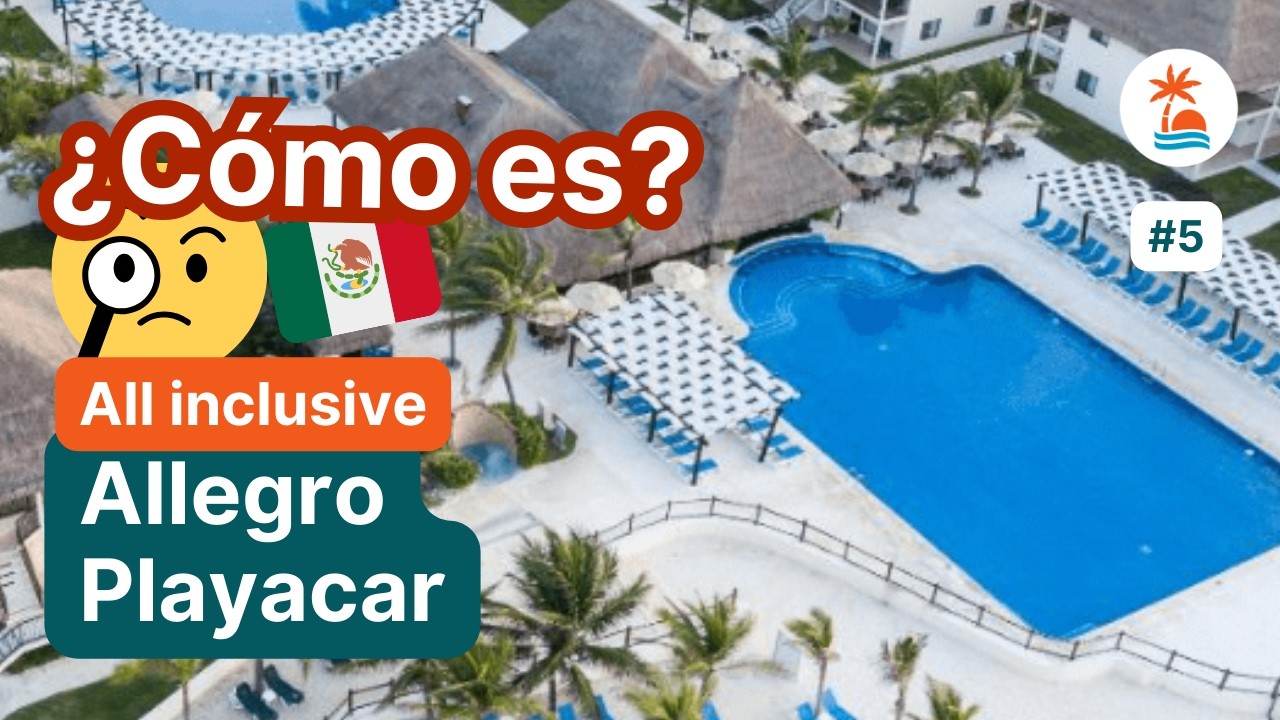 🇲🇽 ¿Vale la pena el HOTEL ALLEGRO PLAYACAR en Playa del Carmen, México? [FAMILIAR] 🏝️