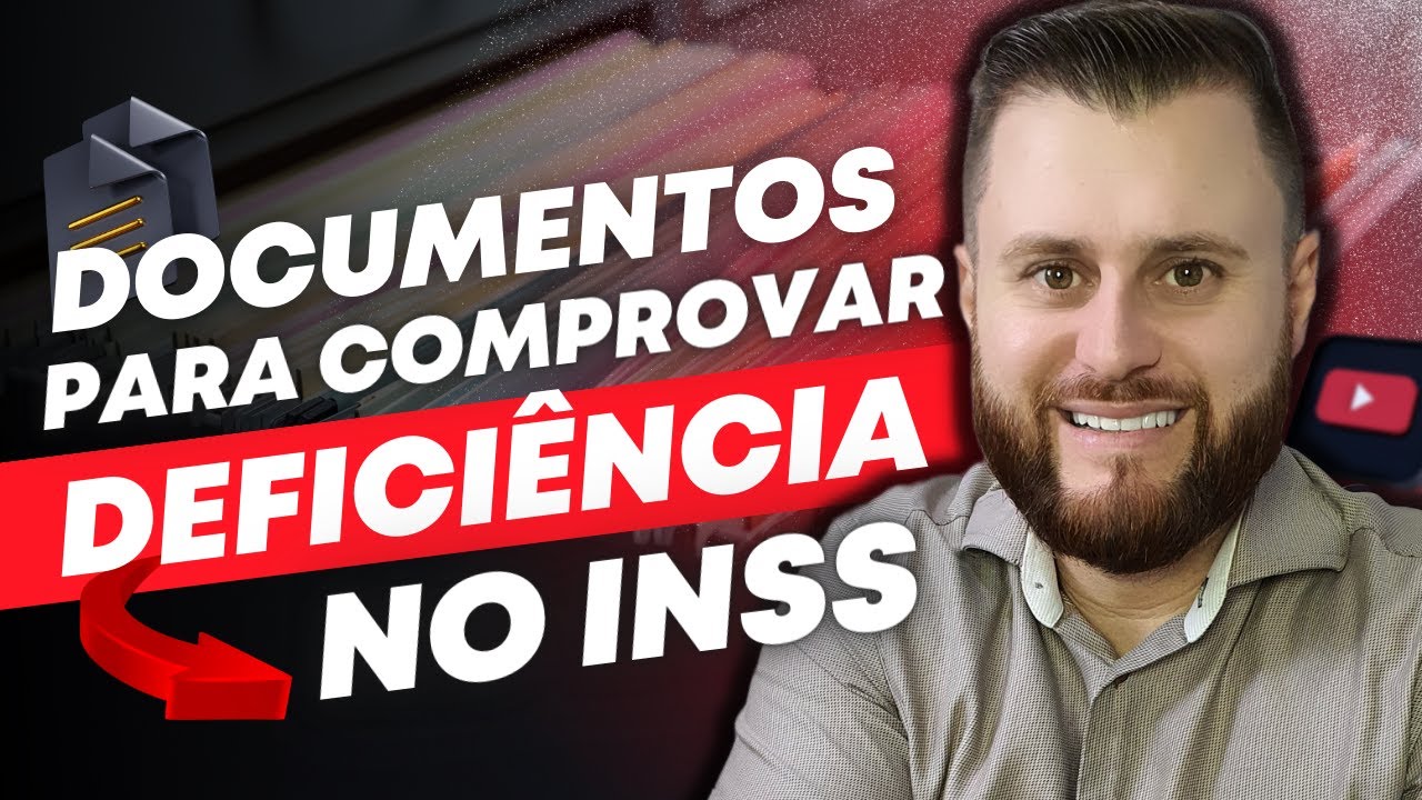 DOCUMENTOS PARA COMPROVAR A DEFICIÊNCIA NO INSS