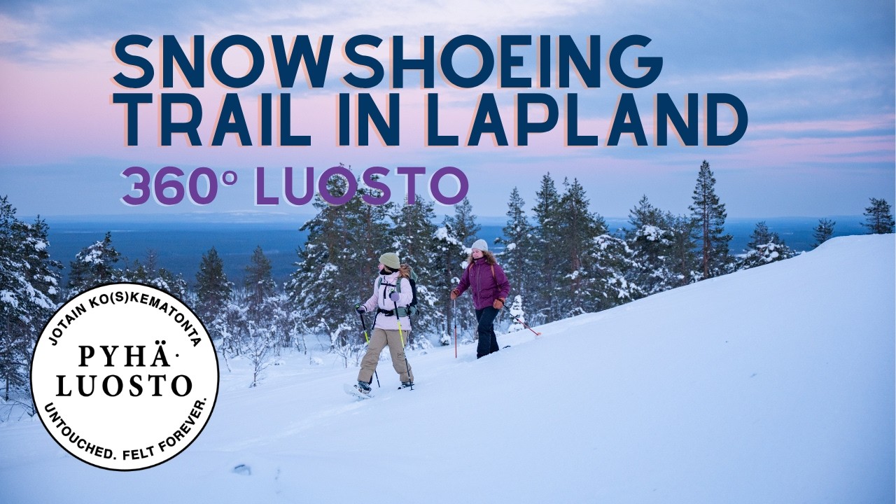 Kantapäävaaran lumikenkäreitti – snowshoe trail 360°  | Luosto