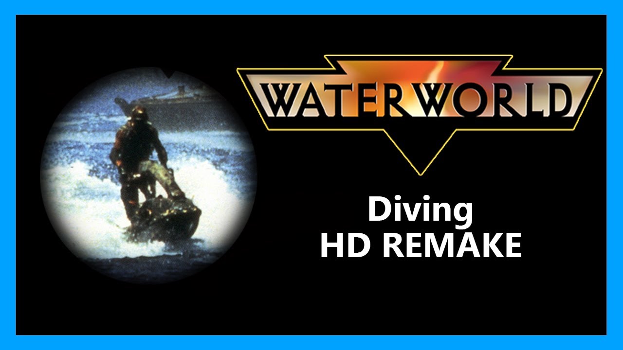 Waterworld - Diving [HD REMAKE]