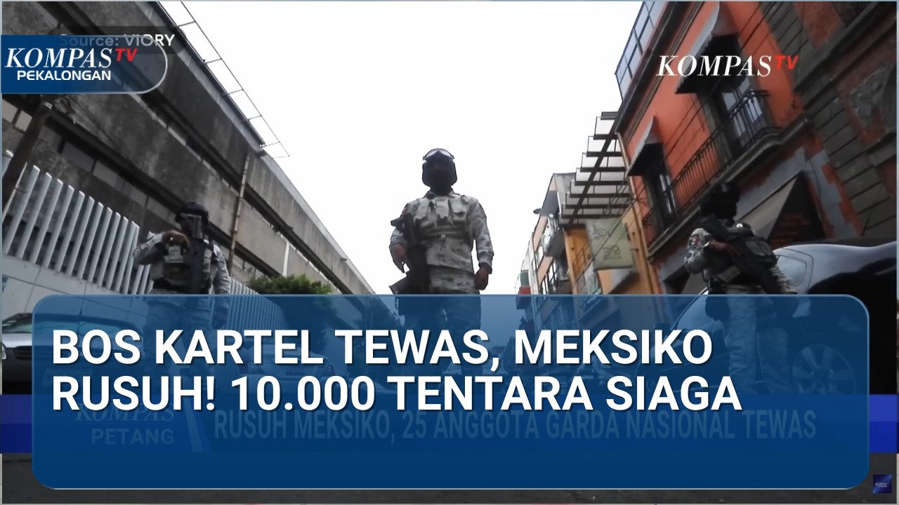 SIAGA SATU! 10 Ribu Tentara Kepung Markas Kartel Meksiko Usai Kerusuhan Pecah