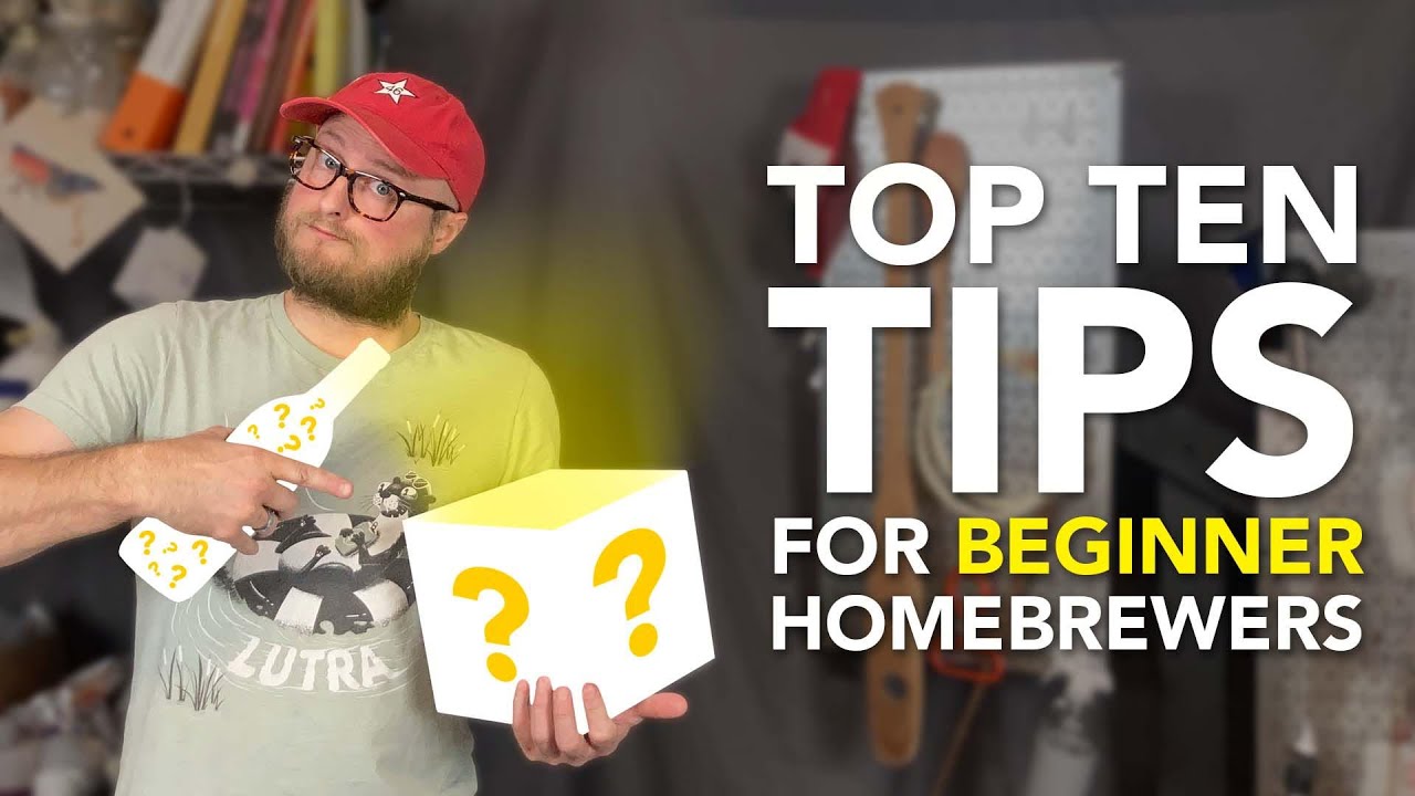 TOP TEN Tips for BEGINNER Home Brewers (2022 Edition)