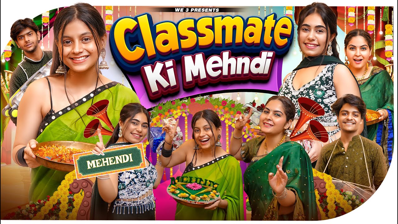Classmate Ki Mehndi || We 3 || Aditi Sharma