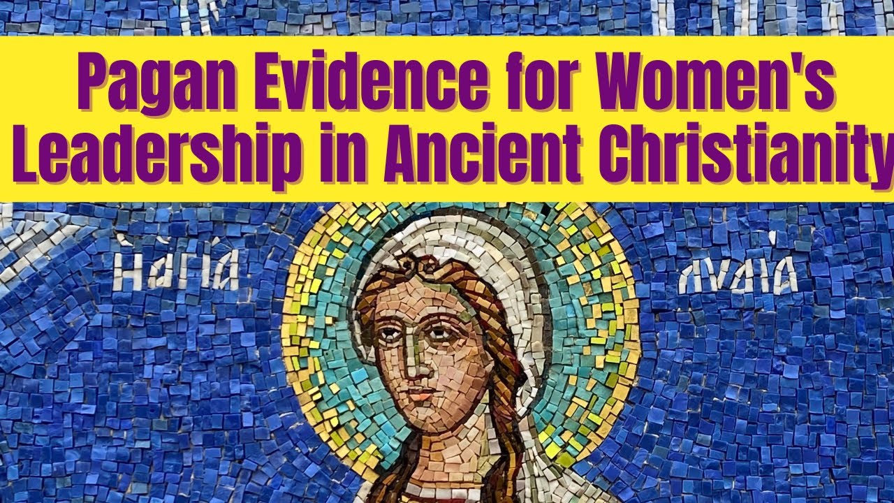Ancient Evidence for Women Leaders in the Early Church