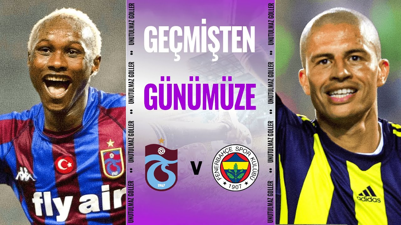 Geçmişten günümüze Trabzonspor v Fenerbahçe derbisinde atılan goller