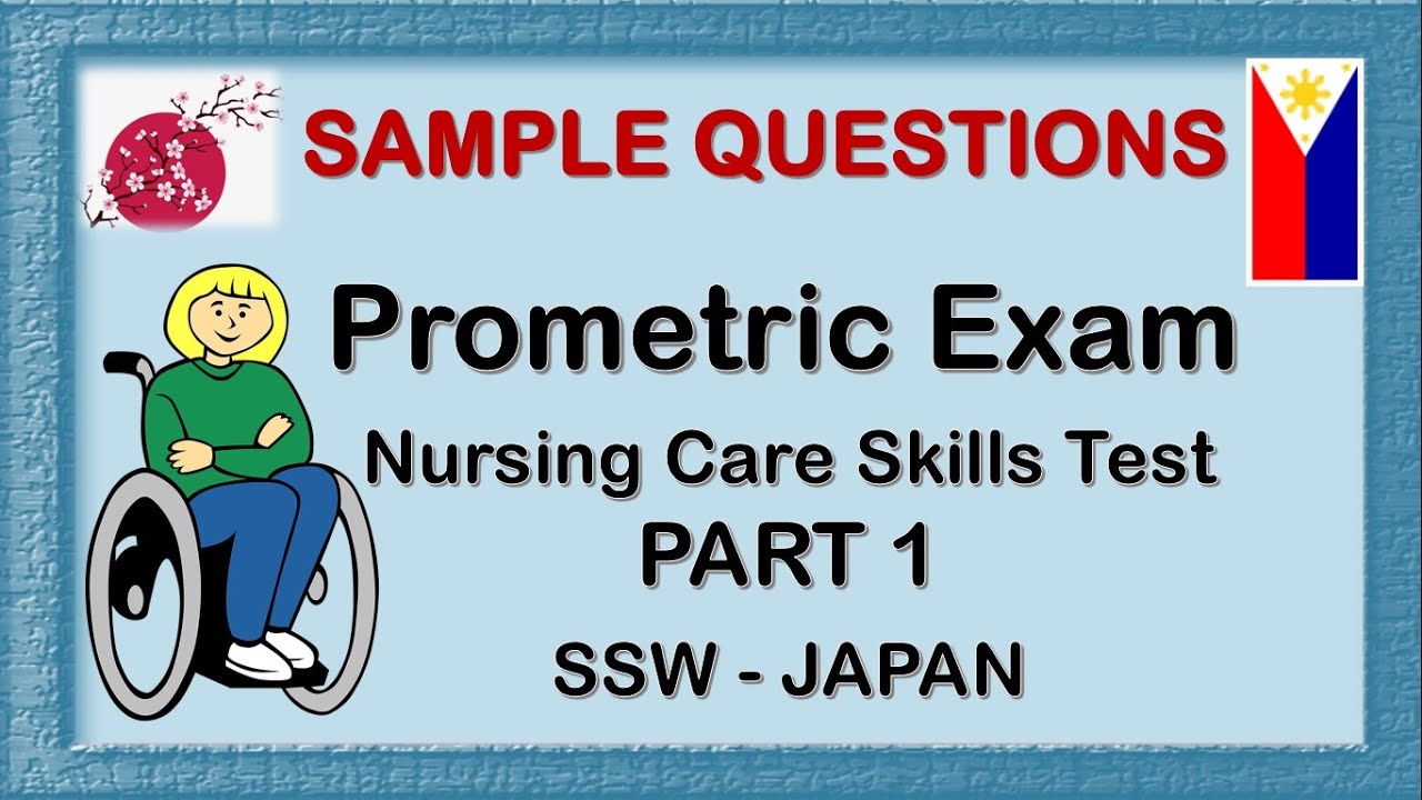 Japan Nursing / Caregiver Prometric Exam SSW- JAPAN PART 1 Nursing Care Skills Test