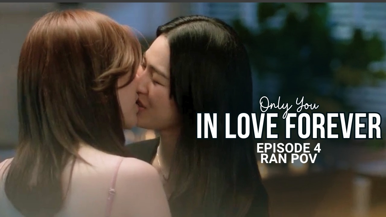 In Love Forever Episode 4 | Ran POV | Only You