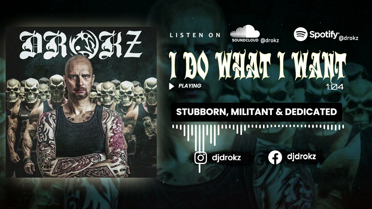 DROKZ -  I DO WHAT I WANT