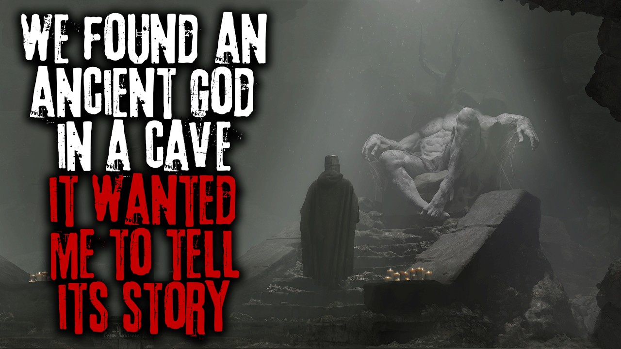 We Found An Ancient God In A Cave, It Wanted Me To Tell Its Story... Creepypasta