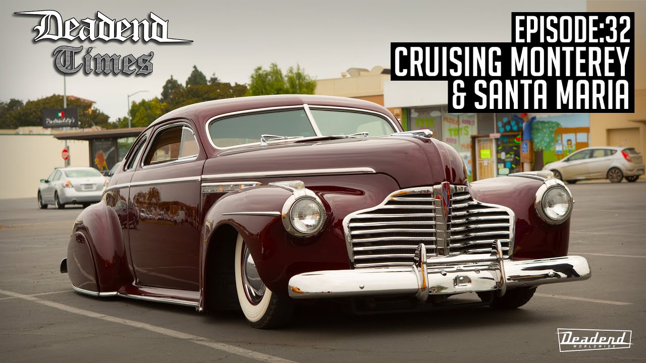 Deadend Times - Episode:32 - Cruising Monterey & Santa Maria