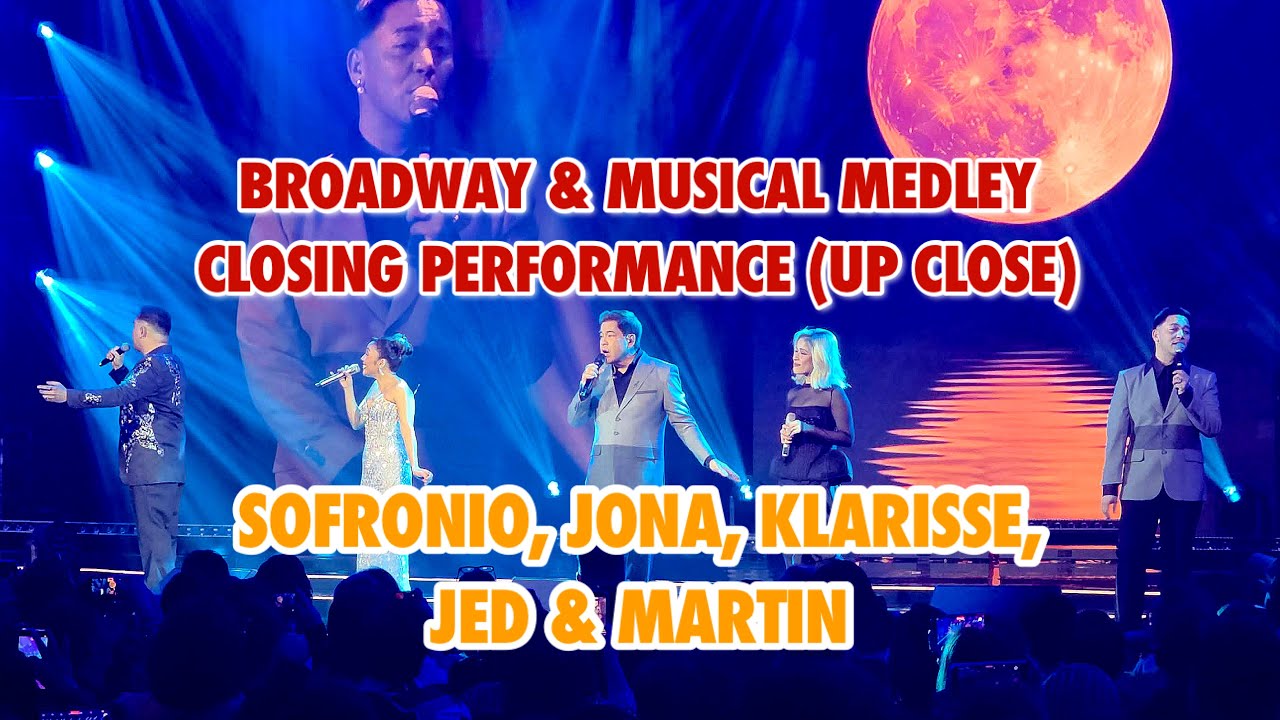 BROADWAY & MUSICAL MEDLEY & CLOSING PERFORMANCE UP CLOSE WITH SOFRONIO, KLARISSE, JONA, JED & MARTIN