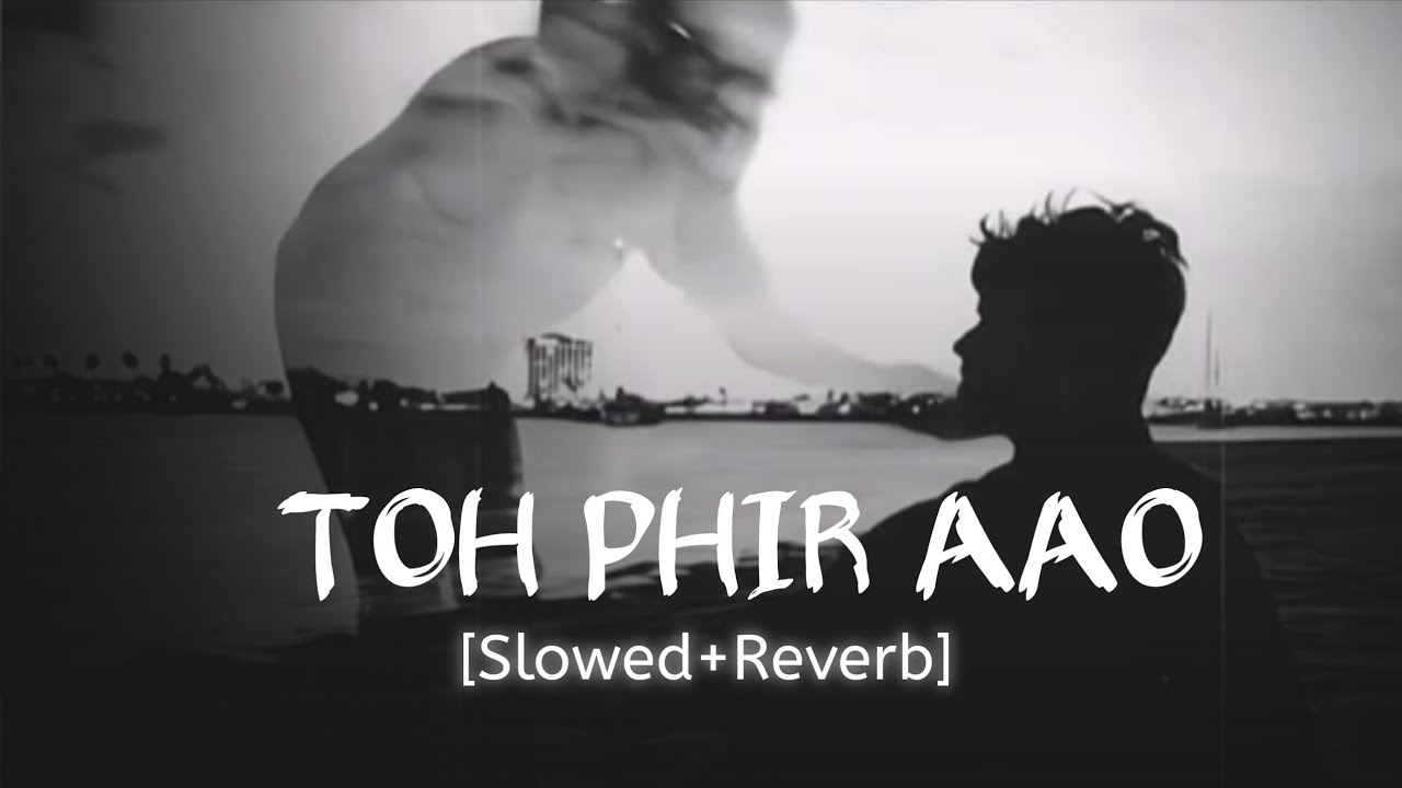 Toh Phir Aao - Mustafa Zahid(Slowed+Reverb) | Imran Hashmi | Zamina