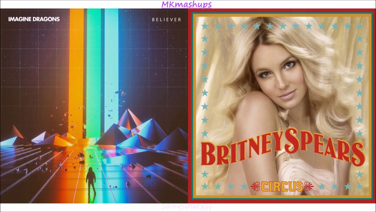 If U Believed Amy [Mashup] - Imagine Dragons Vs. Britney Spears