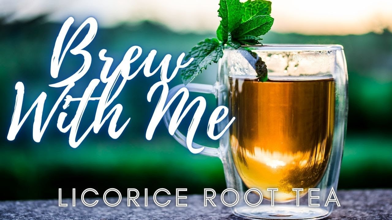 Brew With Me: Licorice Root Tea