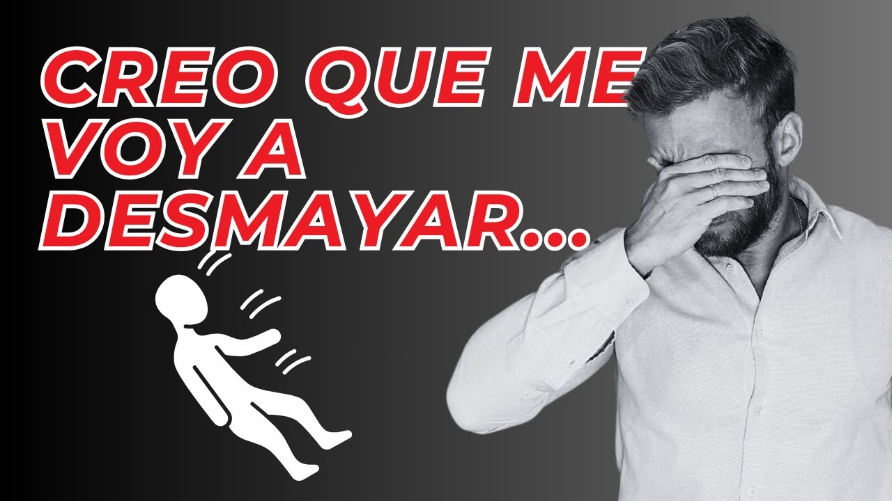 Sensación de DESMAYO POR ANSIEDAD