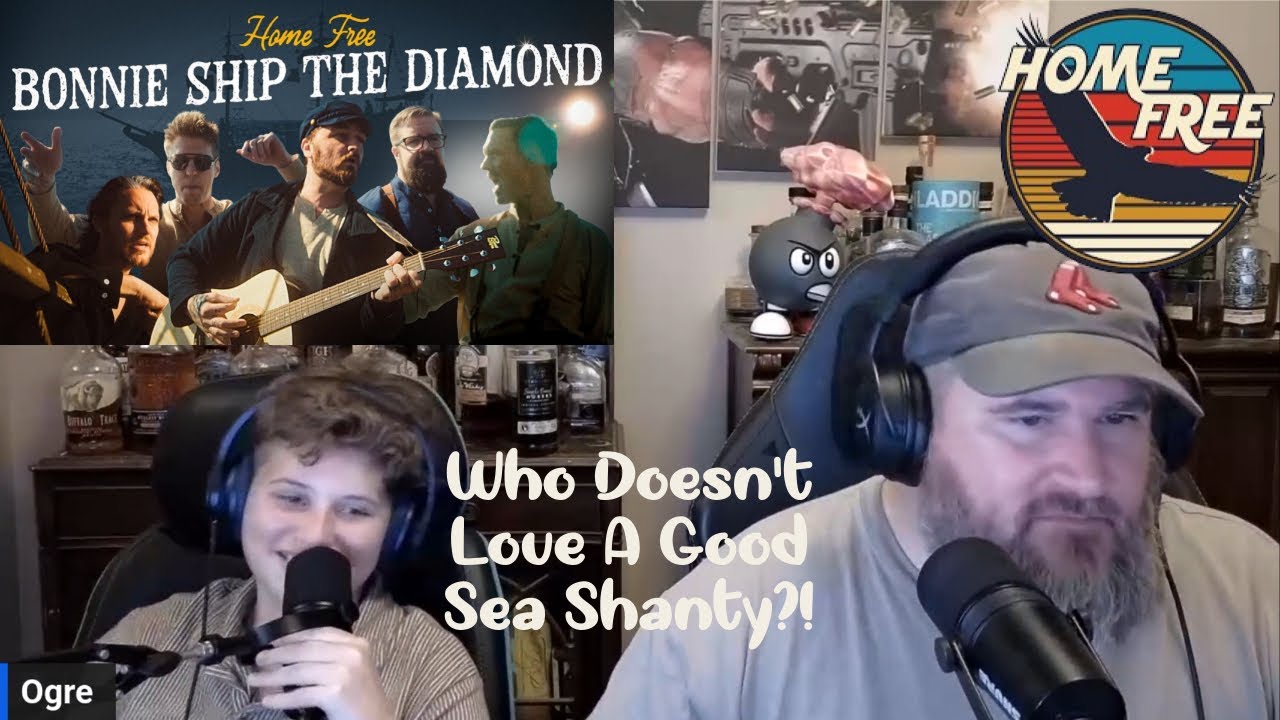 Home Free Has Another Sea Shanty!  The Ogre And The Kid Are Reacting To Bonnie Ship The Diamond!
