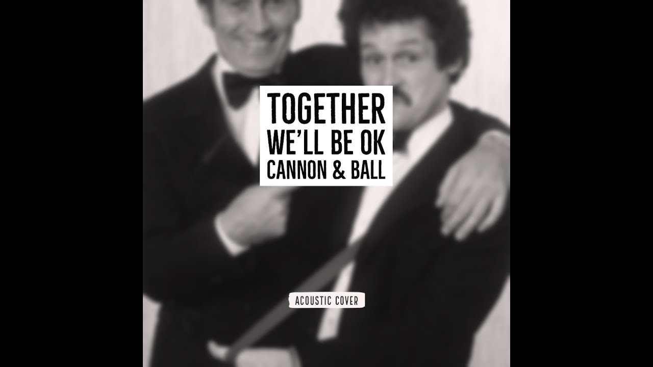 Cannon & Ball - Together We'll Be Ok (Acoustic Cover)
